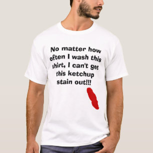 T-shirt Ketchup, n'importe comment souvent je lave cette