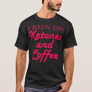 T-shirt Keto Je cours sur Ketones et Café Hommes ou Femmes