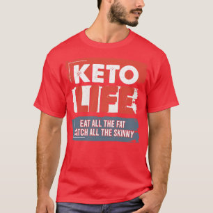 T-shirt Keto Life Mangent Toutes Les Graisses Attrapent To