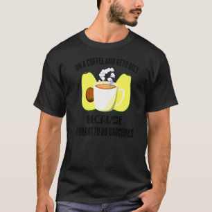 T-shirt Keto Sur Un Café Et Keto Diet Parce Que J'Oubliais
