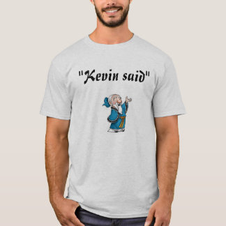 T-shirt Kevin a dit