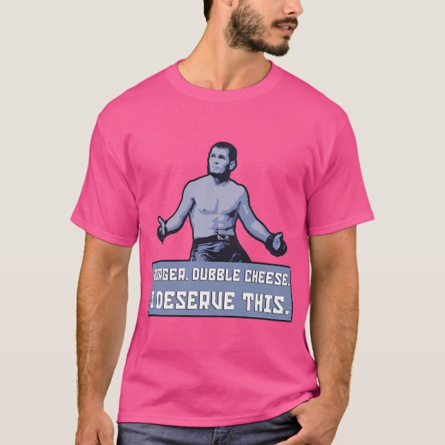 T-shirt Khabib - Fromage Double Borger. Je Mérite Ça. (Devant)