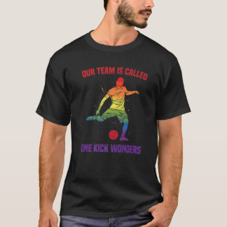 T-shirt Kickball - Notre équipe Is Called One Kick Wonders