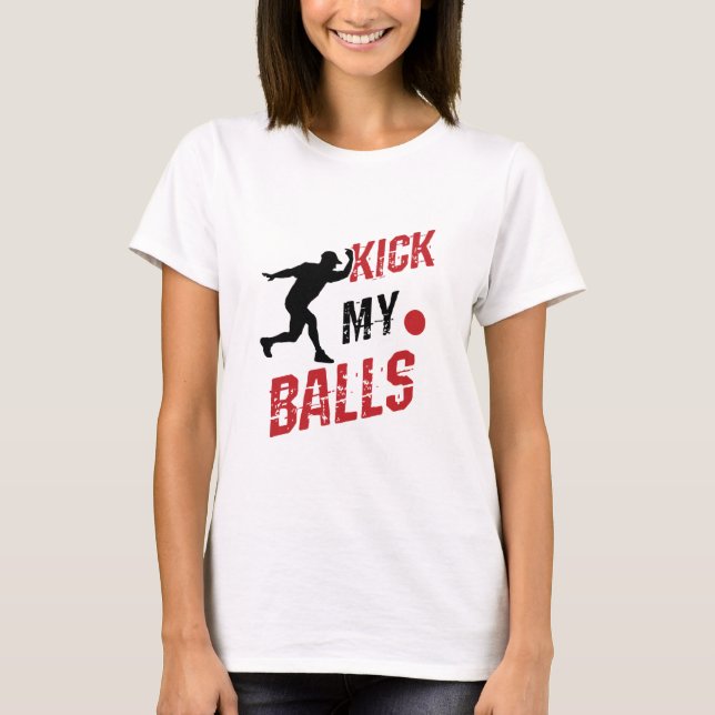 T-shirt Kickball Pitcher Funny Kick My Balls (Devant)