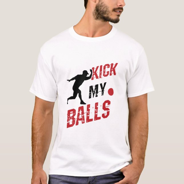 T-shirt Kickball Pitcher Funny Kick My Balls (Devant)