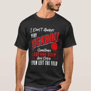T-shirt Kickball Player Je ne joue pas toujours Kickball K