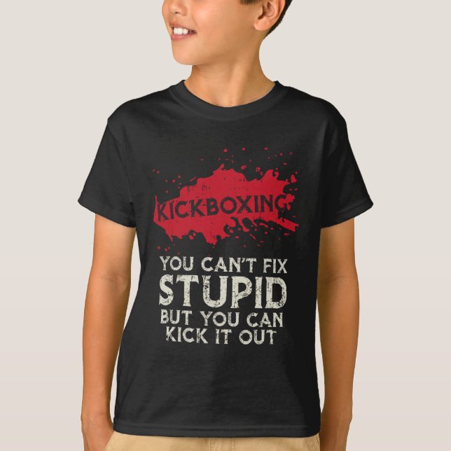 T-shirt Kickboxing Saying You Cant Fix Stupid Cool Martial (Devant)