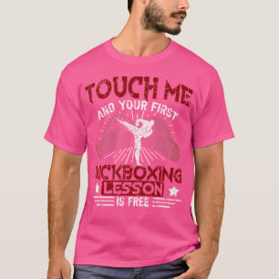 T-shirt Kickboxing Touch Me Et Votre Première Leçon Est Gr