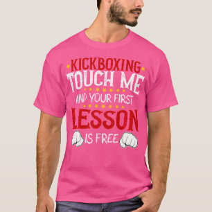 T-shirt Kickboxing Touch Me Et Votre Première Leçon Est Gr