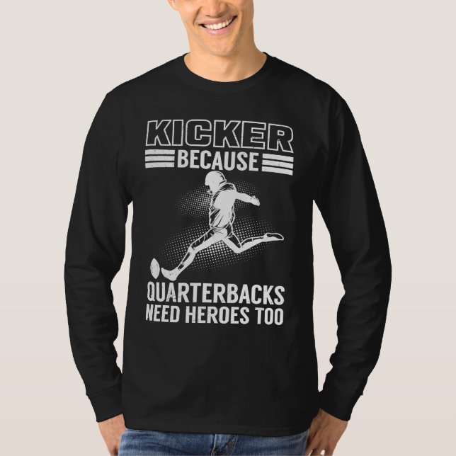 T-shirt Kicker Because Quaterbacks Need Heroes Too America (Devant)