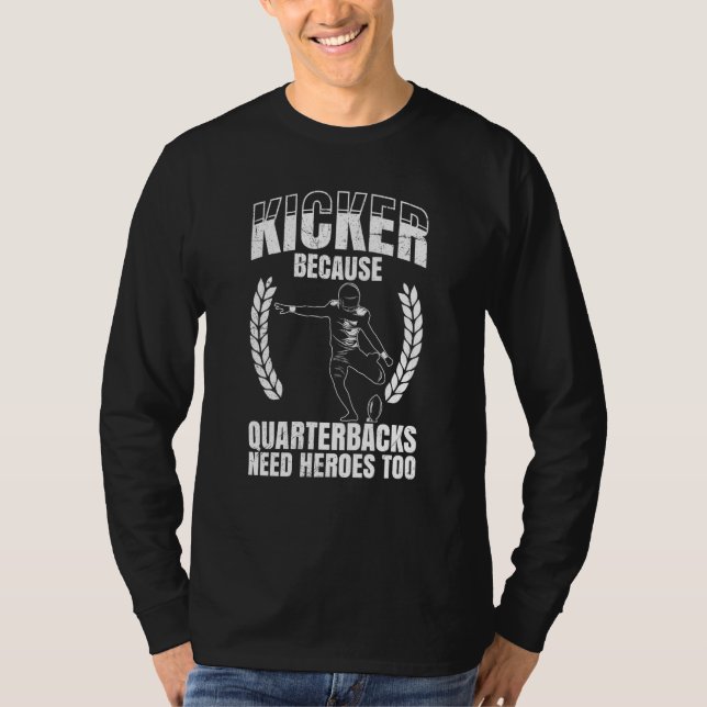 T-shirt Kicker Because Quaterbacks Need Heroes Too America (Devant)