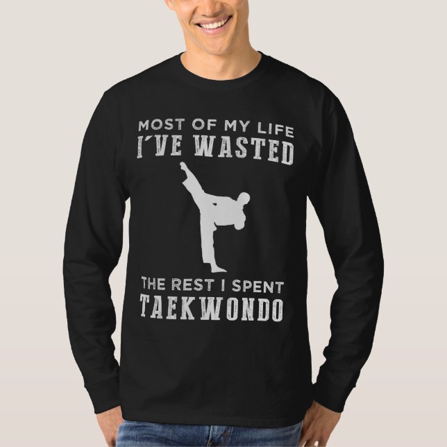 T-shirt Kicking Through Life : Taekwondo Warrior! (Devant)