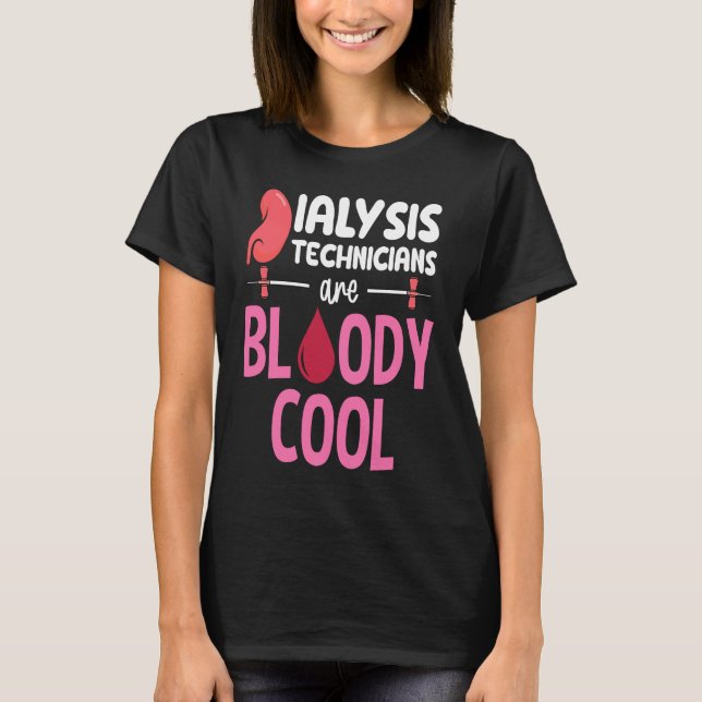 T-shirt Kidney Nephrology Nurse Dialysis Technician Are Bl (Devant)