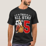 T-shirt Kids 5 Year Old Sports Star Birthday Party All Spo<br><div class="desc">Kids 5 Year Old Sports Star Birthday Party All Sport 5th Gift</div>
