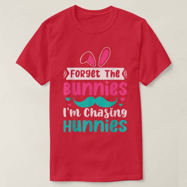 T-shirt Kids Forget The Bunnies I'm Chasing Hunnies Toddle (Design devant)