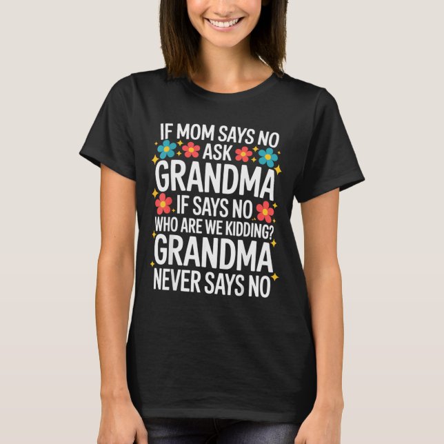 T-shirt Kids If Mom Says No Ask Grandma Funny Beloved Gran (Devant)