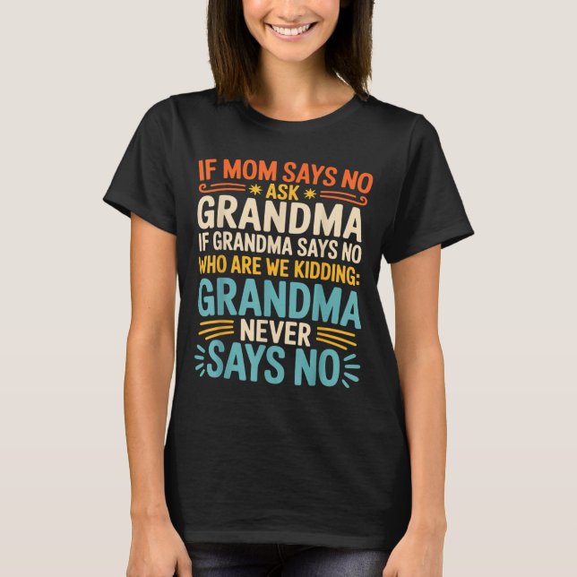 T-shirt Kids If Mom Says No Ask Grandma Funny Beloved Gran (Devant)