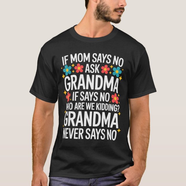 T-shirt Kids If Mom Says No Ask Grandma Funny Beloved Gran (Devant)