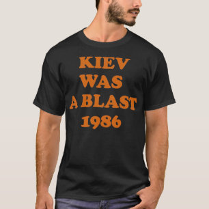 T-shirt Kiev fut une explosion en 1986