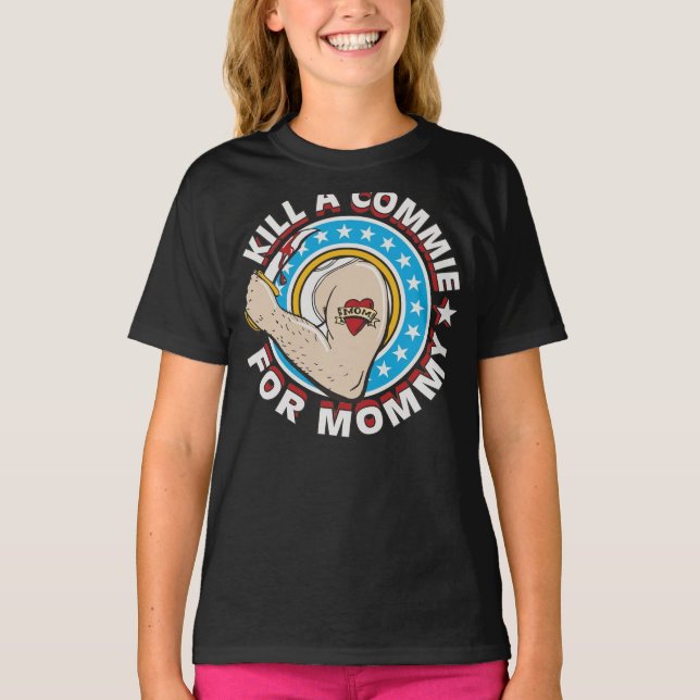 T-shirt Kill a Commie for Mommy Personalized Unisex T-Shir (Devant)