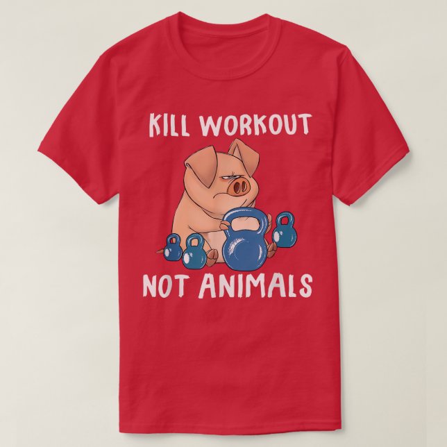 T-shirt Kill workouts not animals Vegan Pig Funny Apparel  (Design devant)