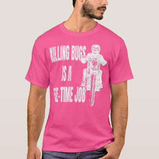 T-shirt Killing Bugs est un motocycliste à temps plein