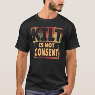 T-shirt Kilt N'Est Pas Le Consentement Des Écossais