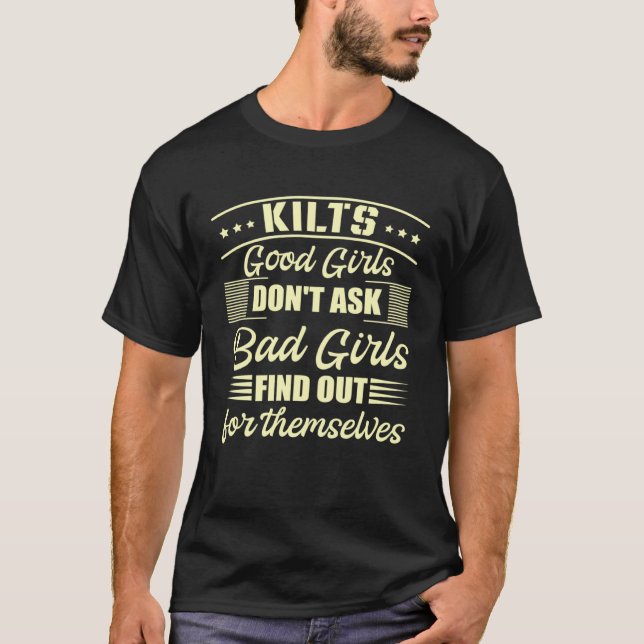 T-shirt Kilts Good Girls Don't Ask Bad Girls Find Out For  (Devant)