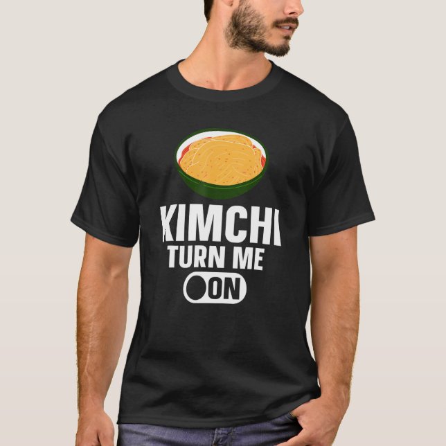 T-shirt Kimchi Turn Me On Korean Food (Devant)