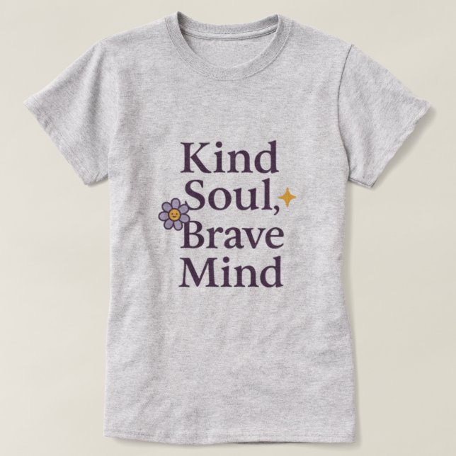 T-shirt Kind Soul, Brave Mind  Empowering Minimalist Tee (Design devant)