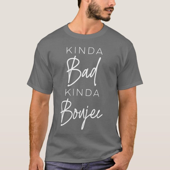 T-shirt Kinda Bad Kinda Boujee Petite amie Sassy (Devant)