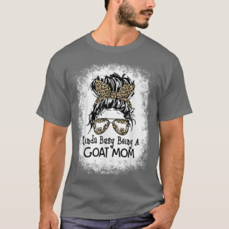 T-shirt Kinda Busy Être une chèvre maman Messy Bun Fête de
