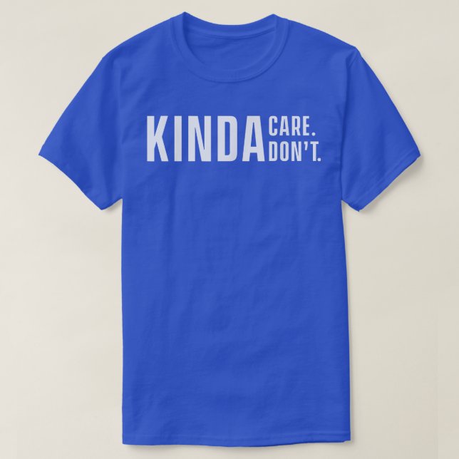 T-shirt Kinda Care Kinda Don't Slogan Citation indifférent (Design devant)