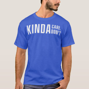T-shirt Kinda Care Kinda Don't Slogan Citation indifférent