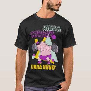 T-shirt Kinda Chunky Kinda Hunky Weighlifting Bodybuilding