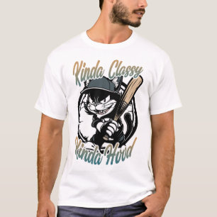 T-shirt Kinda Classy Kinda Hood