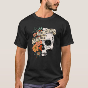 T-shirt Kinda Emotionless Kinda Emotional Flower Hal