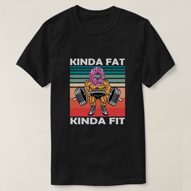 T-shirt Kinda Fat Kinda Fit Gym Workout (Design devant)