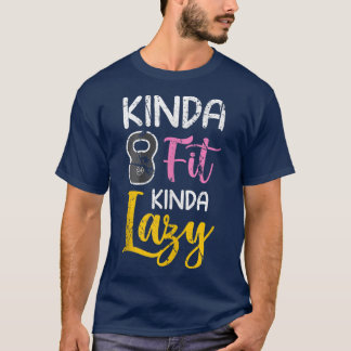 T-shirt Kinda Fit Kinda Lazy Funny Fitness Kettlebell Eerc