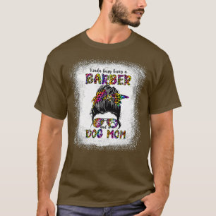 T-shirt Kinda Occupé Etre Un Barbier Et Un Chien Maman D