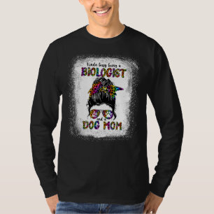 T-shirt Kinda Occupé Être Un Biologiste Et Un Chien Maman