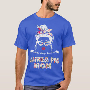 T-shirt Kinda Occupé Être Un Cochon De Guinée Maman mignon