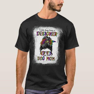 T-shirt Kinda Occupé Etre Un Concepteur Et Un Chien Maman 