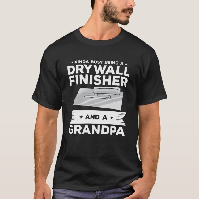 T-shirt Kinda Occupé Être Un Finisseur De Mur De Sèche Et  (Devant)