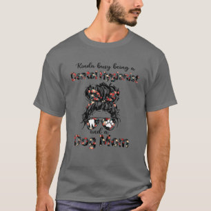 T-shirt Kinda Occupé Être Un Hygiéniste Dentaire Et Un Chi