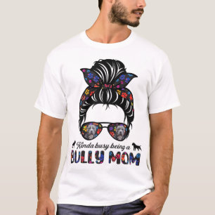 T-shirt Kinda Occupé Être Une Américaine Bully Maman Messy