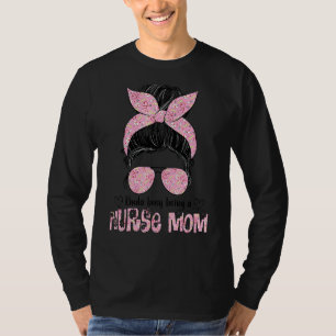 T-shirt Kinda Occupé Être une infirmière maman Messy Bun D
