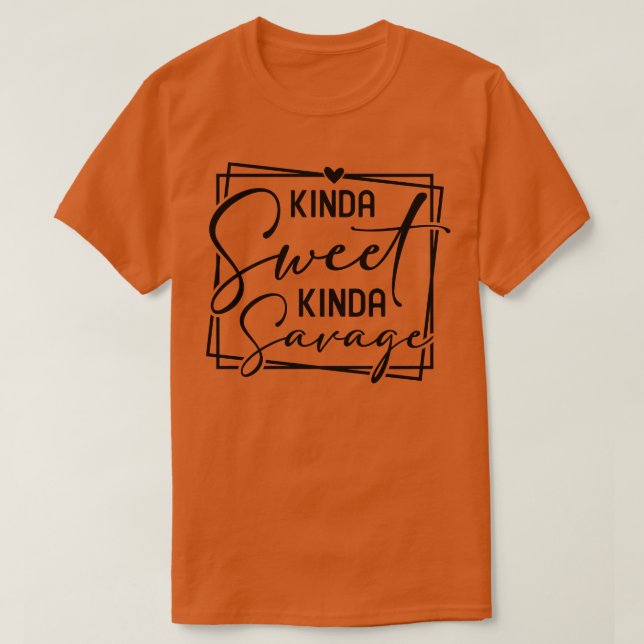 T-shirt Kinda Sweet Kinda Savage (Design devant)