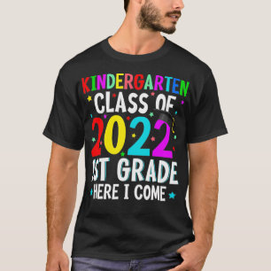 T-shirt Kindergarten Class Of 2022 1st Grade Here I Come F