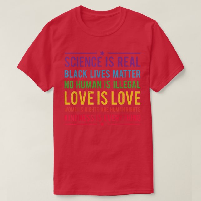 T-shirt Kindness is EVERYTHING Science is Real, Love is Lo (Design devant)